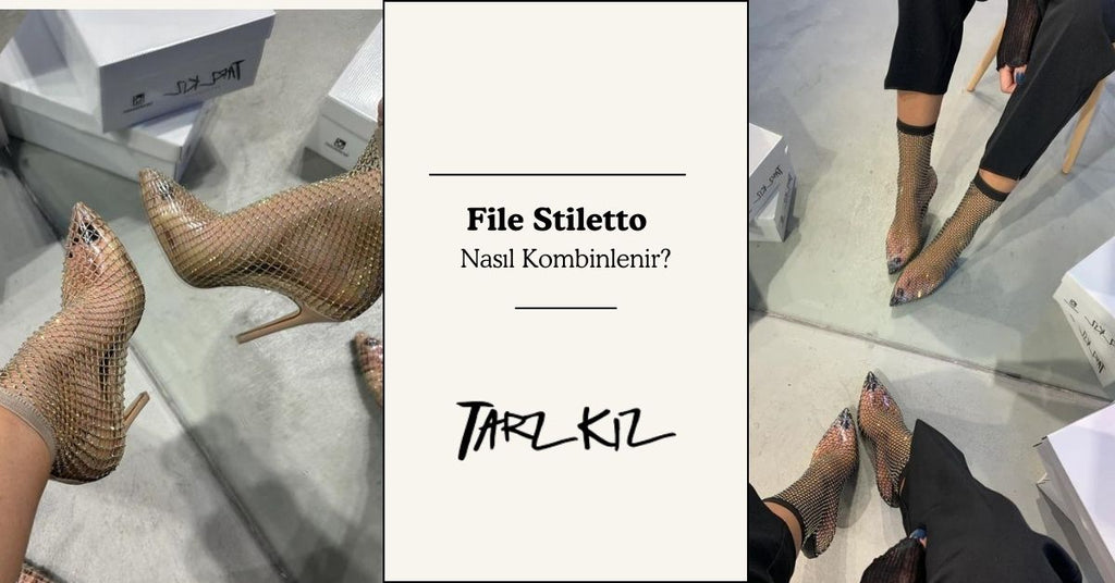 File Stiletto Nasıl Kombinlenir?