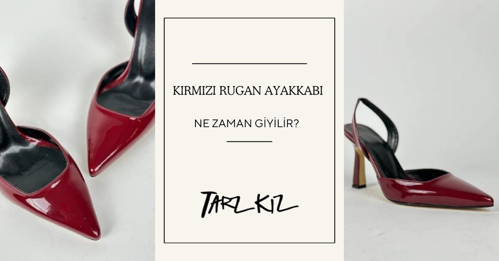 Kırmızı Rugan Ayakkabı Ne Zaman Giyilir?