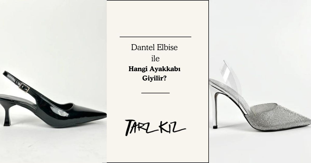 dantele elbise ile hangi ayakkabı giyilir