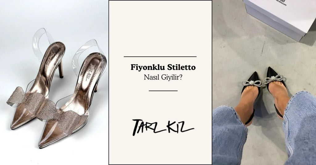 Fiyonklu Stiletto Nasıl Giyilir?