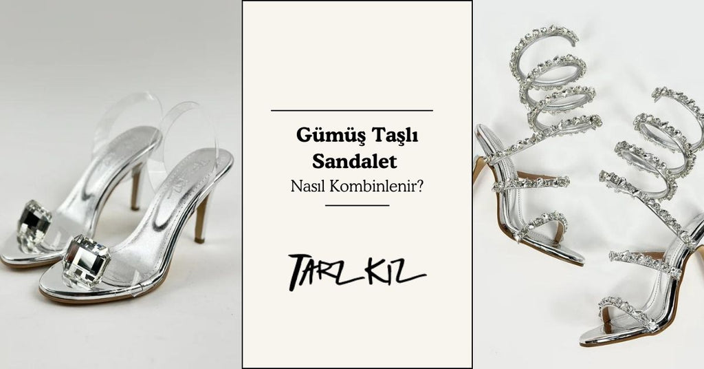Gümüş Taşlı Sandalet Nasıl Kombinlenir?