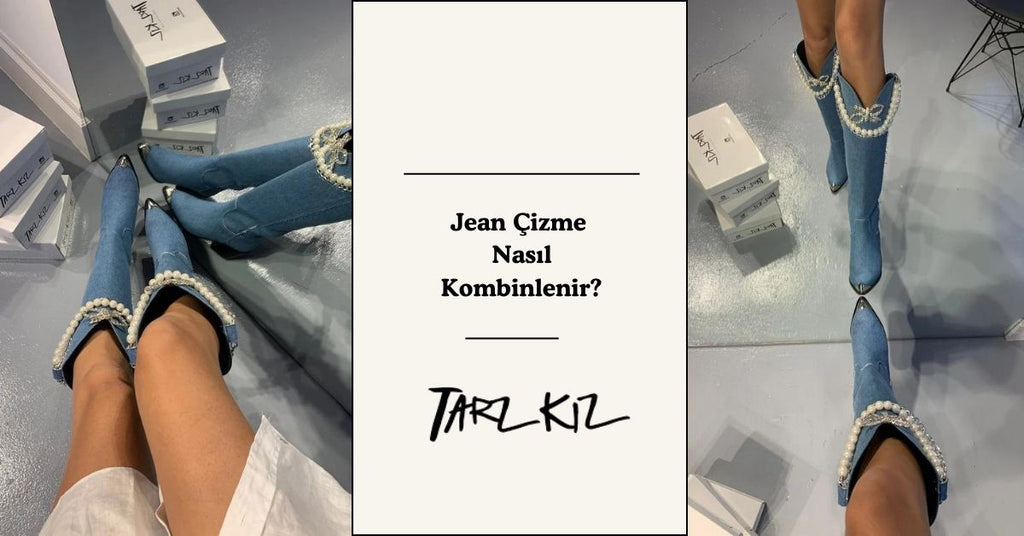 Jean Çizme Nasıl Kombinlenmeli?