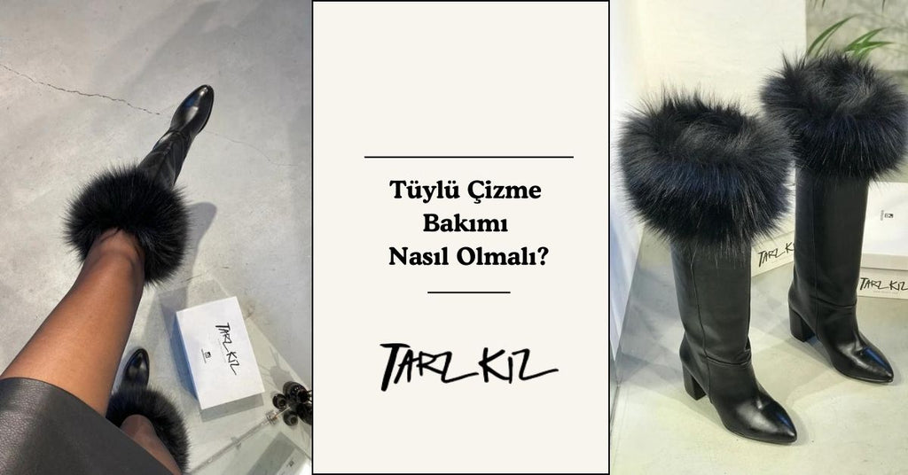 Tüylü Çizme Bakımı Nasıl Olmalı?
