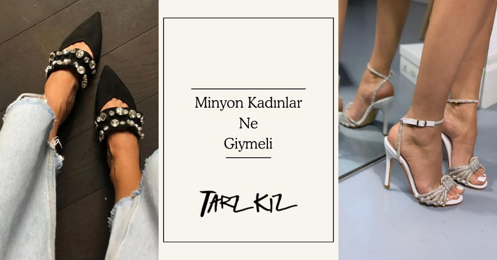 Minyon Kadınlar Nasıl Ayakkabı Tercih Etmeli?