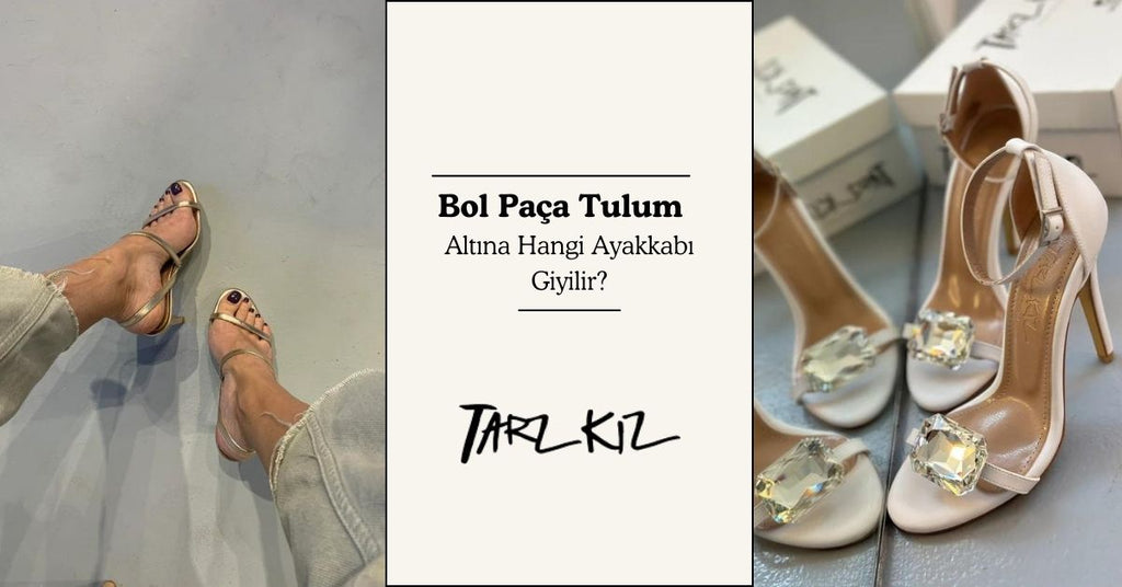 Bol Paça Tulum Altına Nasıl Ayakkabı Giyilir?