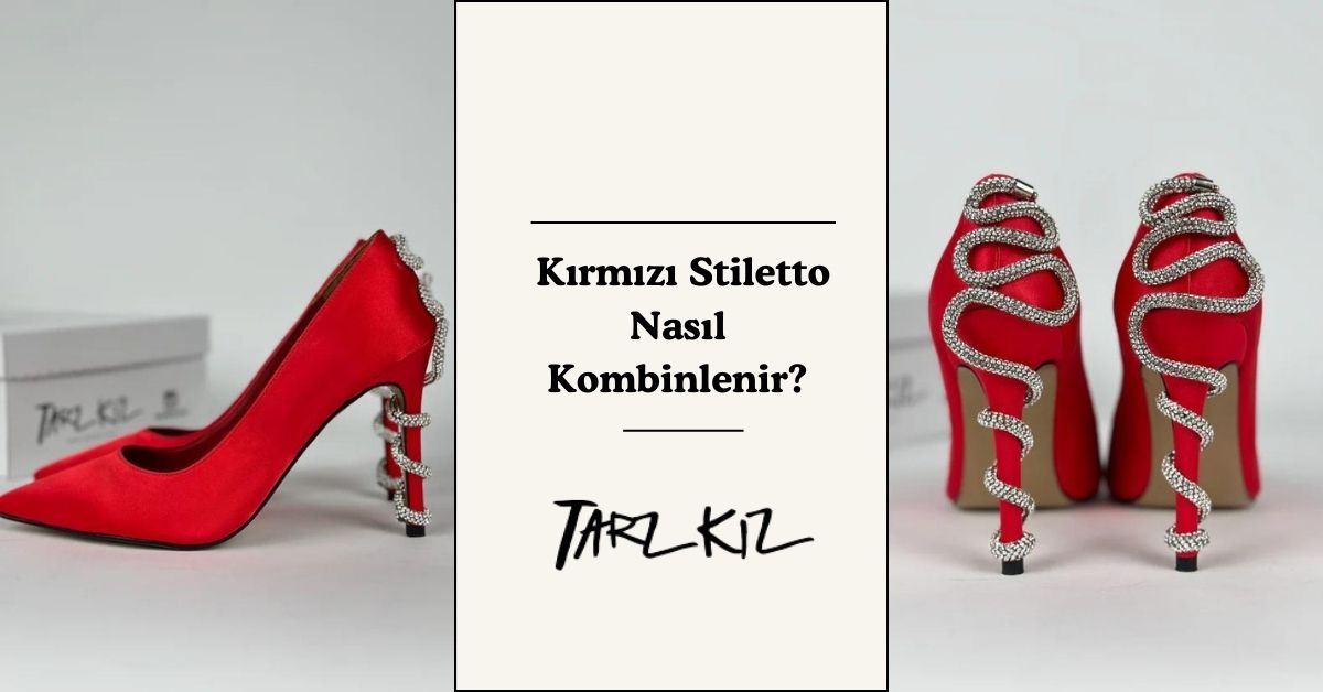 Kırmızı Stiletto Nasıl Kombinlenmeli?