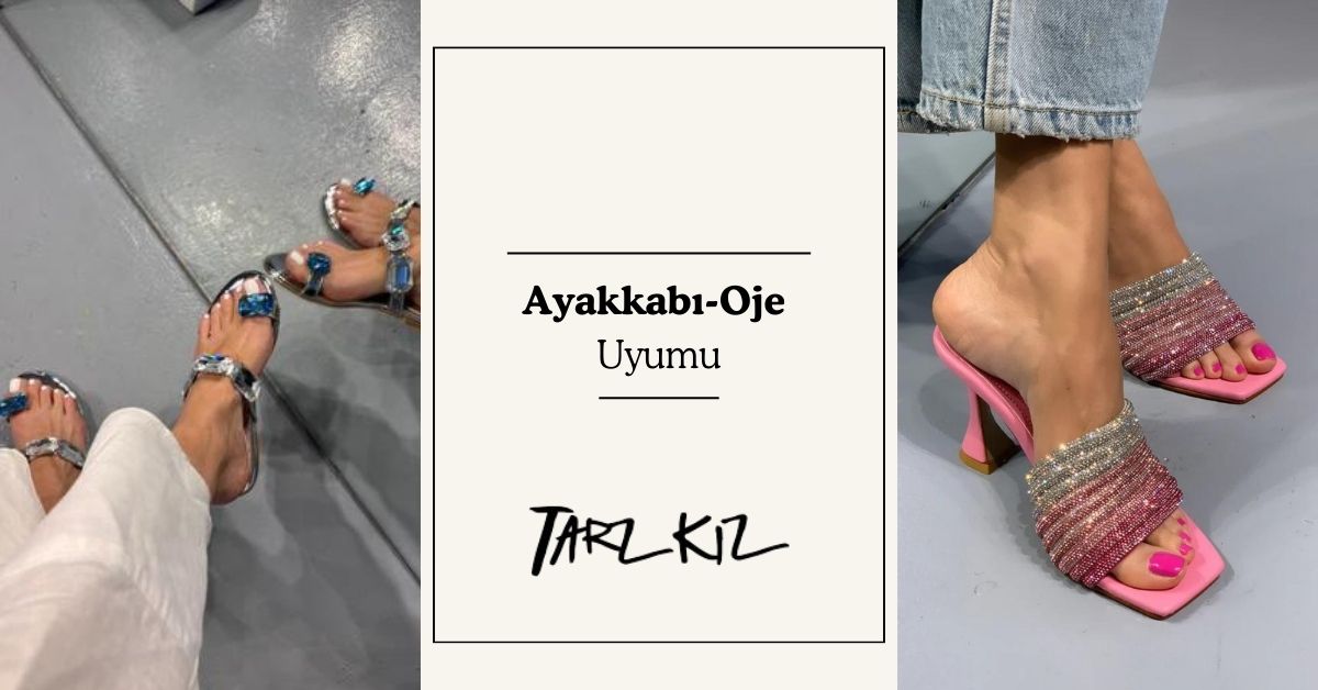 Ayakkabı Oje Uyumu Nasıl Olmalı